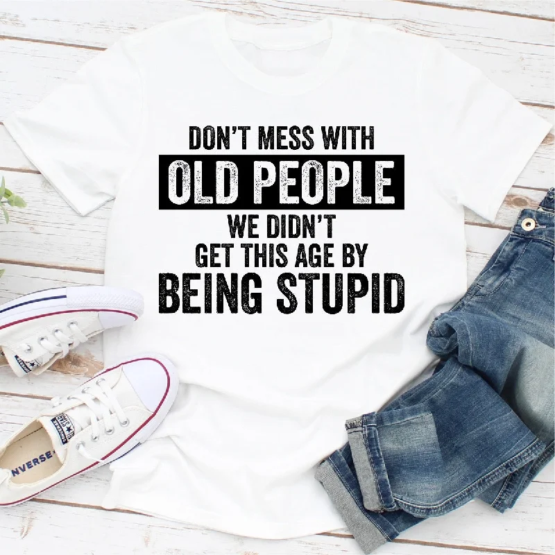 Don't Mess With Old People T-Shirt