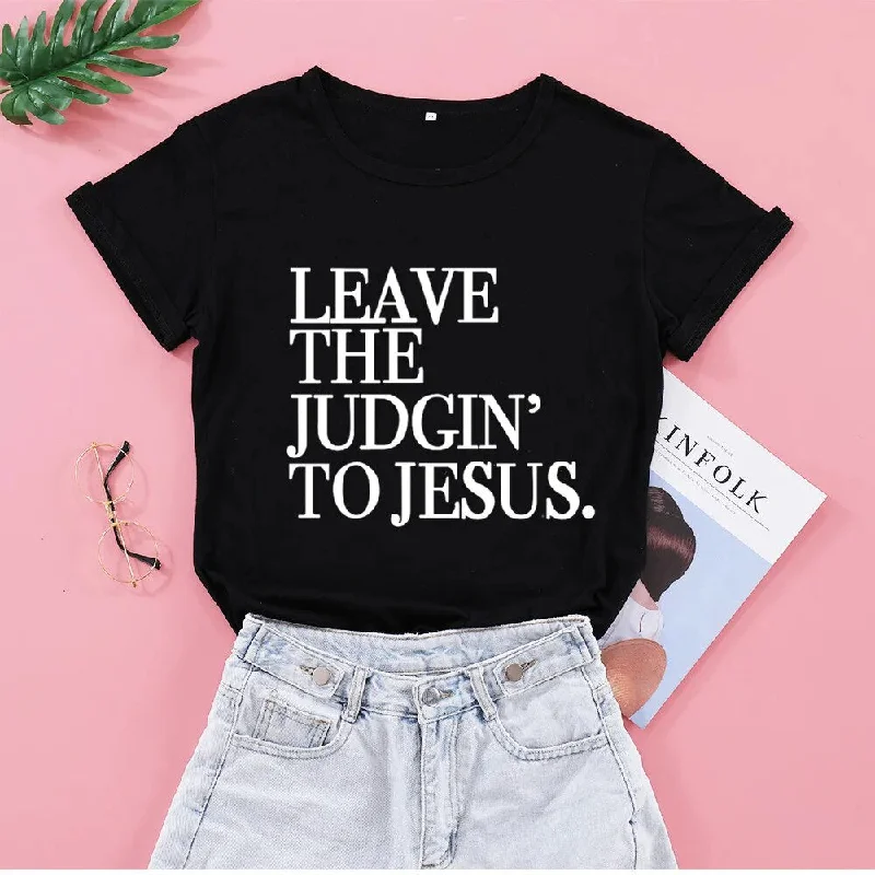 Women's Colored Leave The Judgin' To Jesus Phrase Christian Cotton Tee Shirt Top