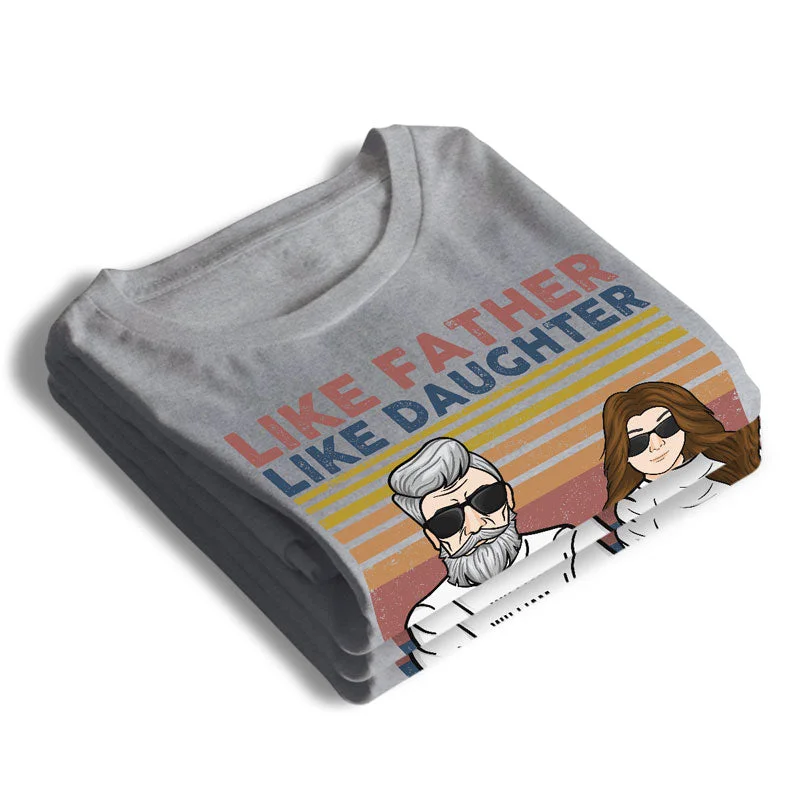 Like Father Like Daughter - Personalized Unisex T-shirt, Hoodie - Gift For Dad