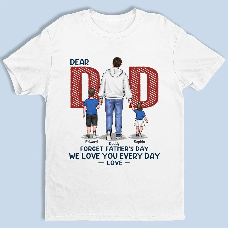 Love You Everyday Dad - Family Personalized Custom Unisex T-shirt, Hoodie, Sweatshirt - Father's Day, Birthday Gift For Dad