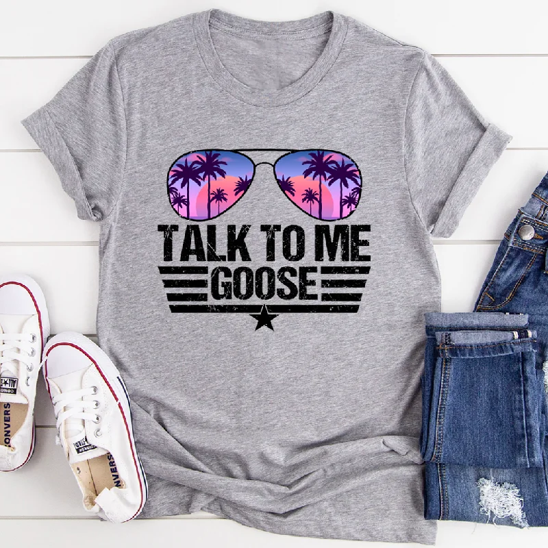 Talk to Me Goose T-Shirt