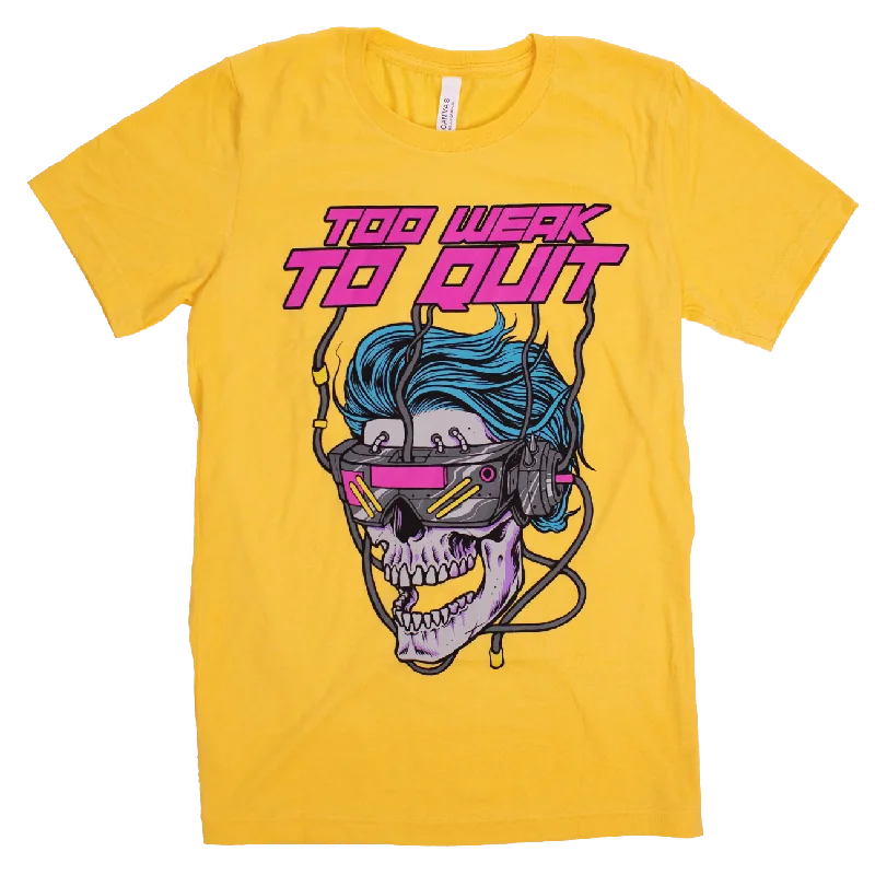 Too Weak To Quit (Limited Electric Yellow Edition) *Bella Tee*