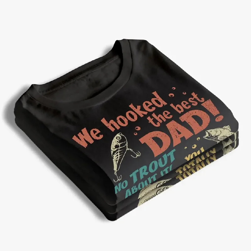 We Hooked The Best Dad - Family Personalized Custom Unisex T-shirt, Hoodie, Sweatshirt - Father's Day, Gift For Dad